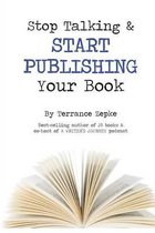 Stop Talking & Start Publishing Your Book