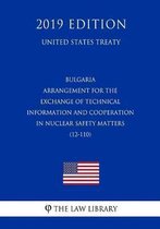 Bulgaria - Arrangement for the Exchange of Technical Information and Cooperation in Nuclear Safety Matters (12-110) (United States Treaty)