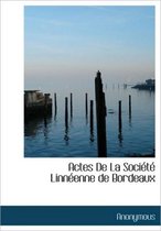 Actes de La Soci T Linn Enne de Bordeaux