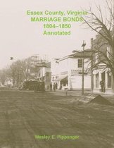 Essex County, Virginia Marriage Bonds, 1804-1850, Annotated