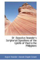 Dr. Augustus Neander's Scriptural Expositions of the Epistle of Paul to the Philippians