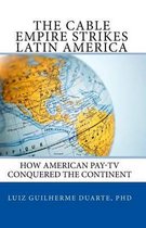 The Cable Empire Strikes Latin America