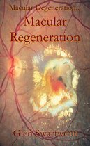 Natural Vision & Eye Care 3 - Macular Degeneration... ...Macular Regeneration