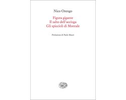 Figura gigante. Il salto dell'acciuga. Gli spiccioli di Montale