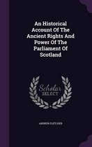 An Historical Account of the Ancient Rights and Power of the Parliament of Scotland