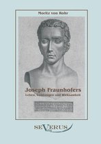 Joseph Fraunhofers Leben, Leistungen und Wirksamkeit