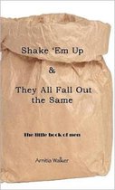 Shake 'Em Up & They All Fall Out the Same