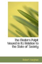 The Modern Pulpit Viewed in Its Relation to the State of Society