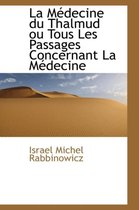 La M Decine Du Thalmud Ou Tous Les Passages Concernant La M Decine