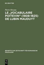 Beihefte Zur Zeitschrift Für Romanische Philologie-Le "Vocabulaire Poitevin" (1808 1825) de Lubin Mauduyt