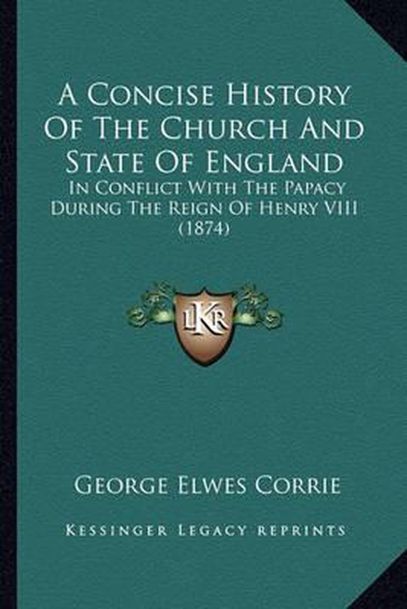 A Concise History Of The Church And State Of England van George Elwes Corrie