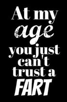 At My Age You Just Can't Trust a Fart