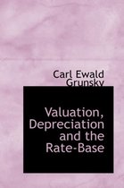 Valuation, Depreciation and the Rate-Base