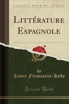 Litterature Espagnole (Classic Reprint)