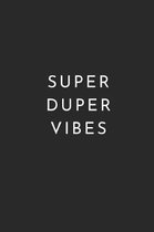Super Duper Vibes
