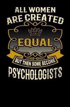All Women Are Created Equal But Then Some Become Psychologists