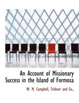 An Account of Missionary Success in the Island of Formosa