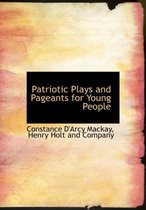 Patriotic Plays and Pageants for Young People