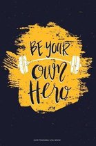 Gym Training Log Book Be Your Own Hero