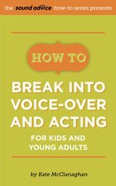 How To Break Into Voice-over and Acting for Kids & Young Adults