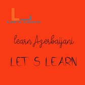 Let's Learn 5 - Let's Learn- learn Azerbaijani