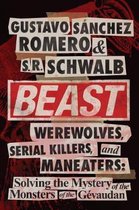Beast: Werewolves, Serial Killers, and Man-Eaters