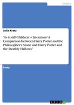 'Is it still Children´s Literature? A Comparison between Harry Potter and the Philosopher's Stone and Harry Potter and the Deathly Hallows'