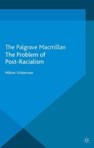 Palgrave Politics of Identity and Citizenship Series - The Problem of Post-Racialism