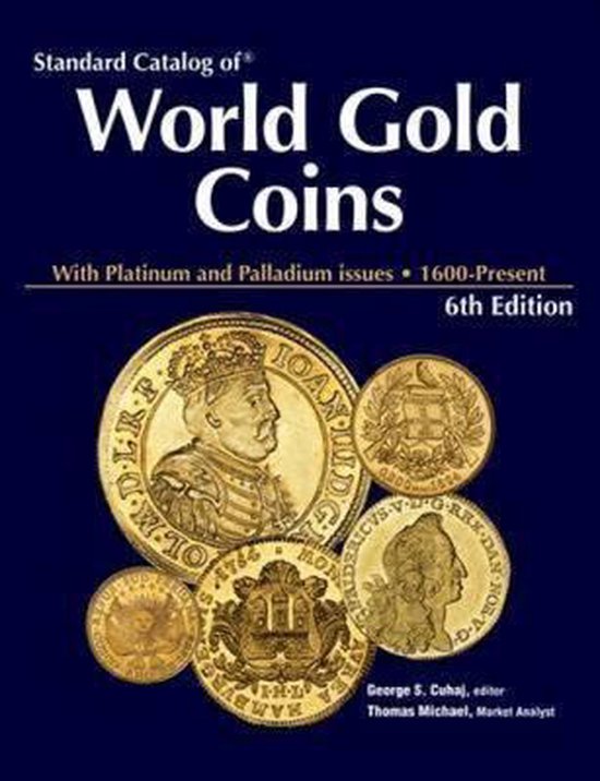 Standard Catalog of World Gold Coins, Thomas Michaël 9781440204241