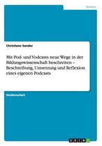 Mit Pod- und Vodcasts neue Wege in der Bildungswissenschaft beschreiten - Beschreibung, Umsetzung und Reflexion eines eigenen Podcasts