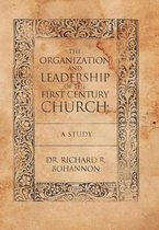 The Organization and Leadership of the First Century Church