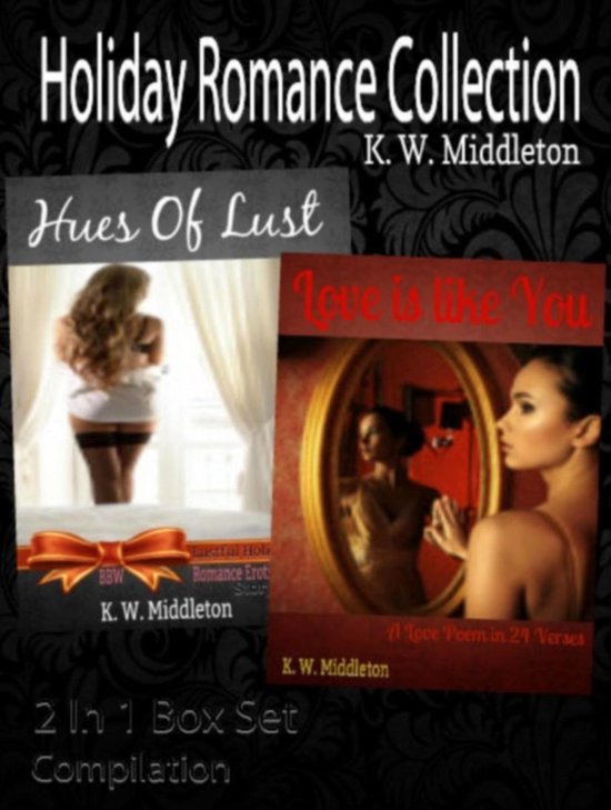 Holiday Romance Collection: Hues Of Lust: BBW Erotic Romance Story Collection + Love Is Like You