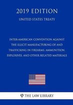 Inter-American Convention Against the Illicit Manufacturing of and Trafficking in Firearms, Ammunition, Explosives, and Other Related Materials (United States Treaty)