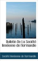 Bulletin de La Soci T Linn Enne de Normandie