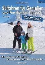 Skifahren für Genießer und Familien mit Kindern. Band 1