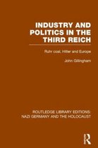Routledge Library Editions: Nazi Germany and the Holocaust- Industry and Politics in the Third Reich (RLE Nazi Germany & Holocaust) Pbdirect