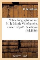 Histoire- Notice Biographique Sur M. Le MIS de Villefranche, Ancien Député. 2e Édition