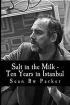 Salt in the Milk - Ten Years in Istanbul