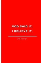 God Said It. I Believe It. Period.