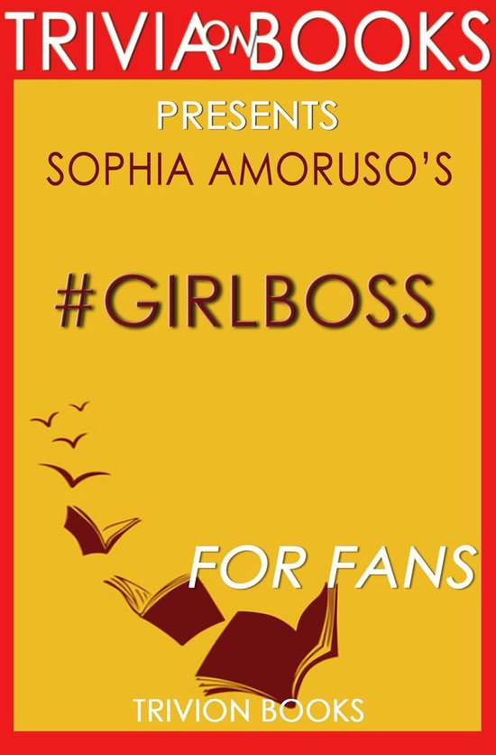 Trivia: #GIRLBOSS by Sophia Amoruso (Trivia-On-Books)