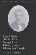 Eduard Böhl's (1836-1903) Concept for a Re-Emergence of Reformation Thought