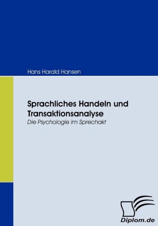 Sprachliches Handeln Im Kommunikativen Kontext Sprachliches Handeln und Transaktionsanalyse | 9783836664677 | Hans