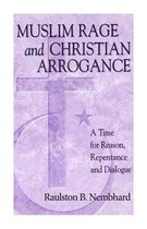 Muslim Rage and Christian Arrogance