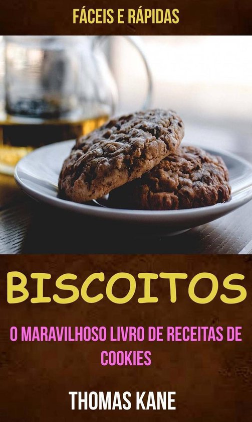 Biscoitos: O Maravilhoso Livro de Receitas de Cookies: fáce ... - cover