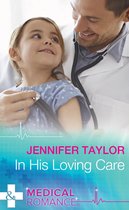 Bachelor Dads 5 - In His Loving Care (Mills & Boon Medical) (Bachelor Dads, Book 5)