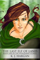 The Wealdland Stories 1 - The Last Elf of Lanis