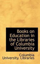 Books on Education in the Libraries of Columbia University