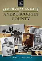 Legendary Locals of Androscoggin County