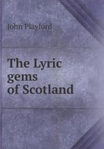 The Lyric gems of Scotland