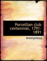 Porcellian Club Centennial, 1791-1891